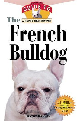 Libro The French Bulldog - Kathy Dannel