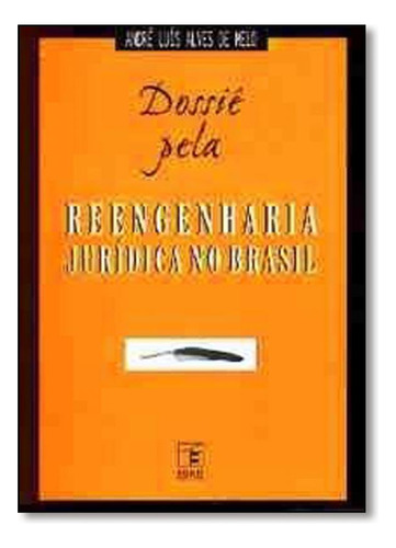 Dossiê Pela Reengenharia Jurídica no Brasil, de André Luís Alves de Melo. Editora Iglu, capa mole em português