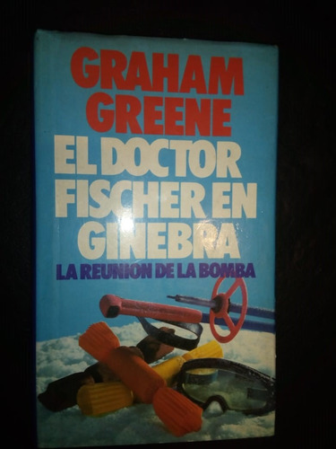 El Doctor Fischer En Ginebra Reunión De Bomba Graham Greene
