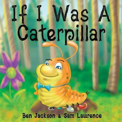 Libro If I Was A Caterpillar - Dr Ben Jackson