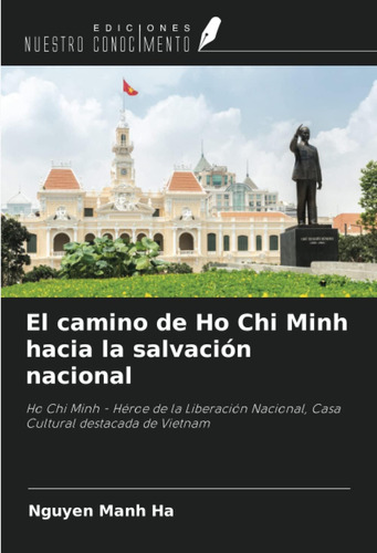 Libro: El Camino De Ho Chi Minh Hacia La Salvación Nacional: