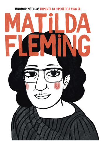 La Hipotética Vida De Matilda Fleming: #nomorematildas