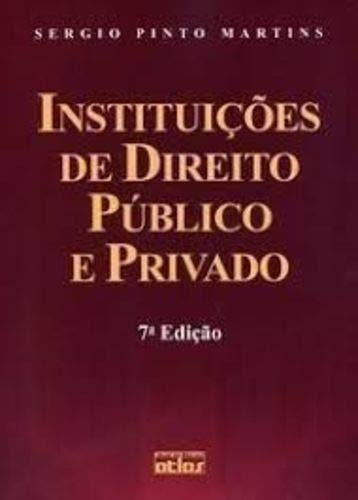 Livro Instituições De Direito Público E Privado - Sergio Pinto Martins [2008]