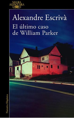 El Ultimo Caso De William Parker, De Escriva, Alexandre. Editorial Alfaguara, Tapa Blanda En Castellano, 2023
