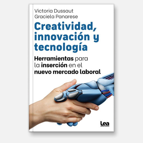 Creatividad, Innovación Y Tecnología, De Victoria Dussaut - Graciela Panarese. Editorial Lea, Tapa Blanda En Español, 2023