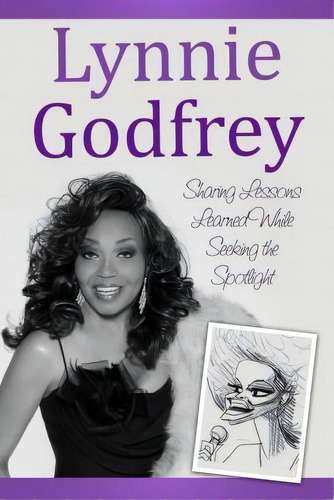 Lynnie Godfrey : Sharing Lessons Learned While Seeking The Spotlight, De Lynnie Godfrey. Editorial Blue Heron Book Works, Tapa Blanda En Inglés
