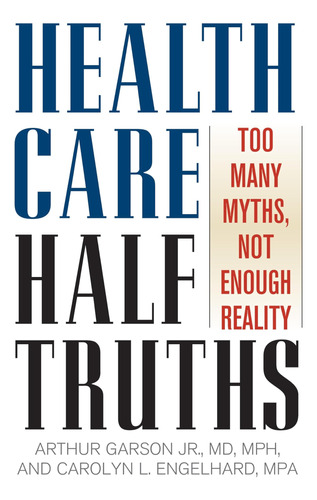 Libro: En Ingles Health Care Half Truths Too Many Myths Not