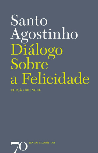 Diálogo Sobre A Felicidade, De Agostinho, Santo. Editora Edicoes 70 Em Português