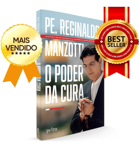 O Poder Da Cura, Os Segredos Que Revela Os Caminhos Para Tomar Posse Dos Remédios Que Deus Nos Oferece, Uma Transformação Capaz De Nos Levar À Verdadeira Felicidade, Padre Reginaldo Manzotti