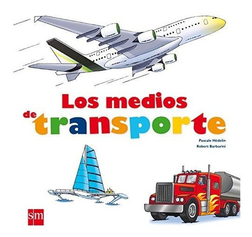 Los Medios De Transporte (mis Primeras Enciplopedias Temátic