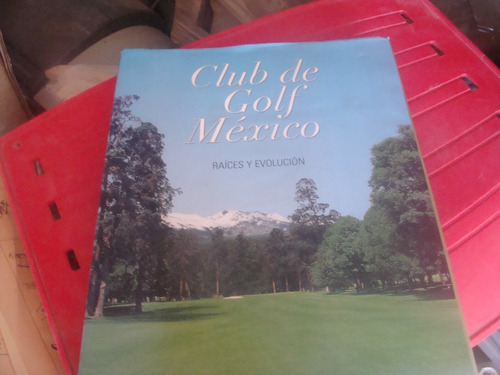 Libro Club De Golf Mexico Raices Y Evolucion   , Año 2005  ,