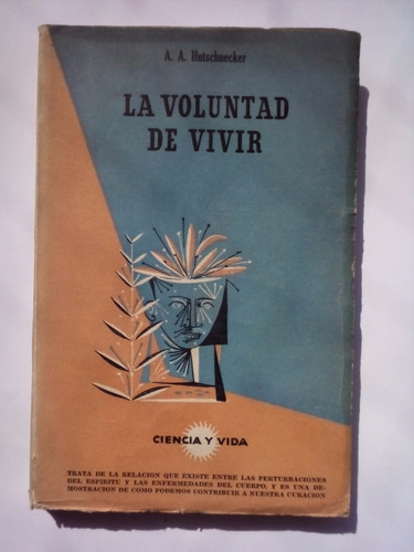 La Voluntad De Vivir / A. A. Hutschnecker / 1955 /