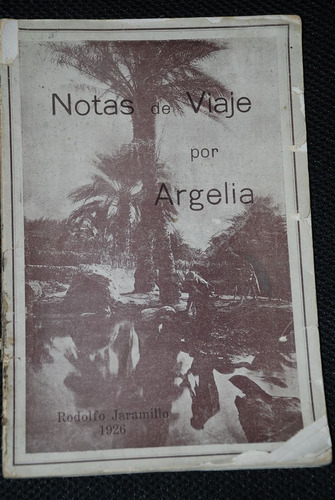 Argelia Notas De Viaje Rodolfo Jaramillo 1926 Fotos Africa