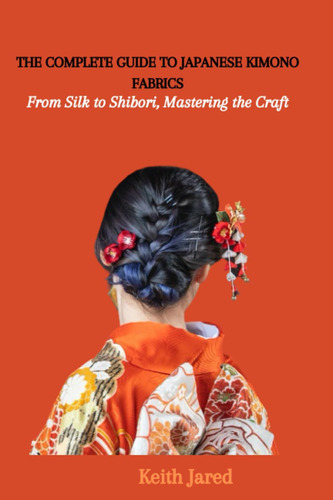Libro: The Complete Guide To Japanese Kimono Fabrics: From S