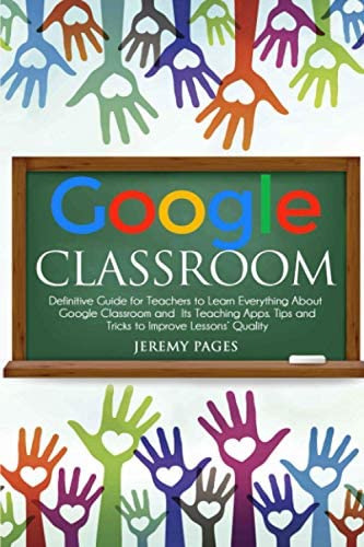 Libro: Google Classroom: Definitive Guide For Teachers To To