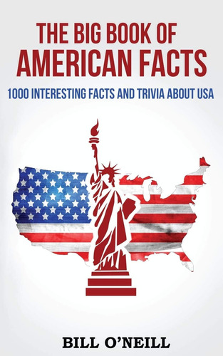 El Libro Hechos Estadounidenses: 1000 Datos Interesantes Y