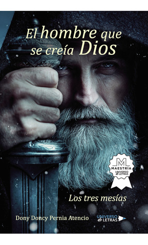 El Hombre Que Se Creía Dios, De Pernia Atencio , Dony Doncy.., Vol. 1.0. Editorial Universo De Letras, Tapa Blanda, Edición 1.0 En Español, 2023