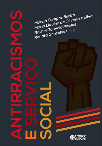 Antirracismos e Serviço Social, de (Seleccionado(es) por) Eurico, Maria Campos/ Oliveira e Silva, Maria Liduina de/ Passos, Rachel Gouveia/ Gonçalves, Renata. Editorial Cortez, capa mole em português, 2022