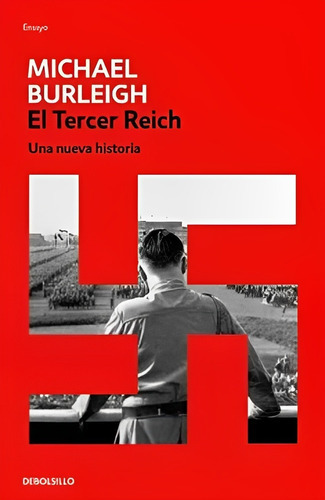 Libro El Tercer Reich /456: Libro El Tercer Reich /456, De Michael Burleigh. Editorial Debolsillo, Tapa Blanda En Castellano