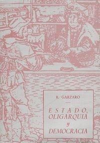 Libro: Estado, Oligarquía Y Democracia. Garzaro, R.. Lc