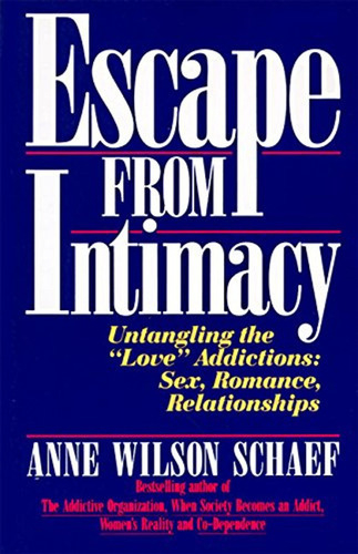 Escape From Intimacy: Untangling The ``love'' Addictions: Se