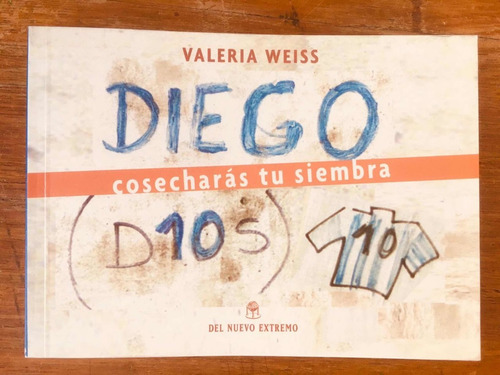 Diego Maradona - Cosecharás Tu Siembra - Valeria Weiss - 10