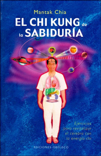 El Chi Kung De La Sabiduría. Ejercicios Para Revitalizar El Cerebro Con La Energía Chi, De Mantak Chia. Editorial Ediciones Gaviota, Tapa Dura, Edición 2009 En Español