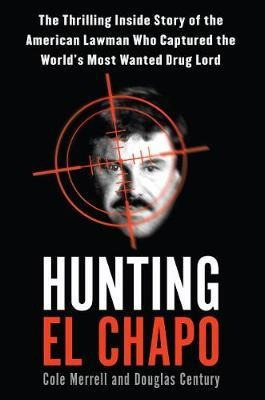 Hunting El Chapo - Andrew Hogan
