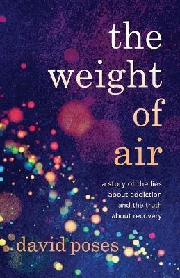 Libro The Weight Of Air : A Story Of The Lies About Addic...