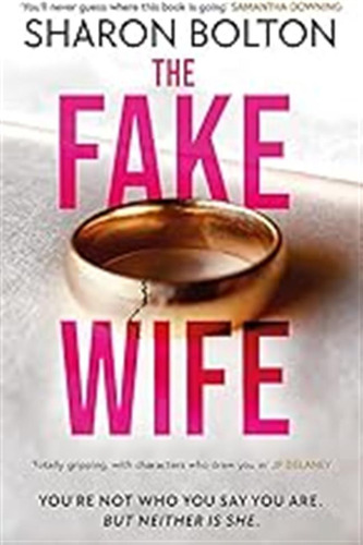 The Fake Wife: An Absolutely Gripping Psychological Thriller