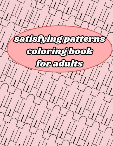 Libro: Satisfying Patterns Coloring Book For Adults (spanish