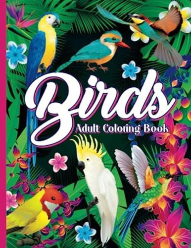 Libro: Birds Adult Coloring Book: Relax With Detailed Patter