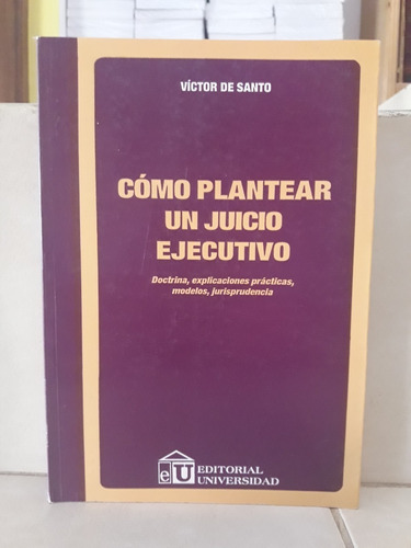 Derecho. Cómo Plantear Un Juicio Ejecutivo. Víctor De Santo