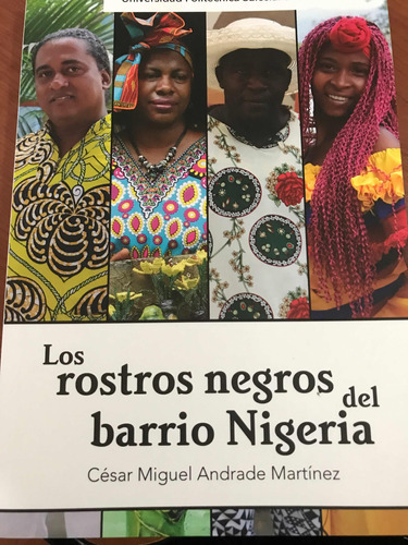 Los Rostros Negros Del Barrio Nigeria: Los Rostros Negros Del Barrio Nigeria, De Cesar Miguel Andrade Martinez. Editorial Universidad Politecnica Salesiana, Tapa Blanda, Edición 1 En Español, 2021