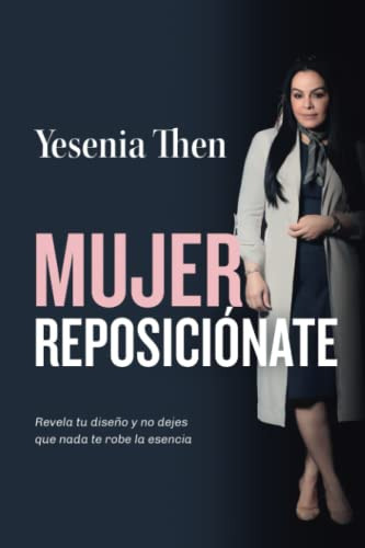 Mujer Reposicionate: Revela Tu Diseno Y No Dejes Que Nada Te