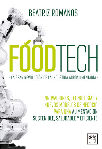 Foodtech: La Gran Revolución De La Industria Agroalimentaria, De Romanos, Beatriz. Serie Acción Empresarial Editorial Almuzara, Tapa Blanda En Español, 2022