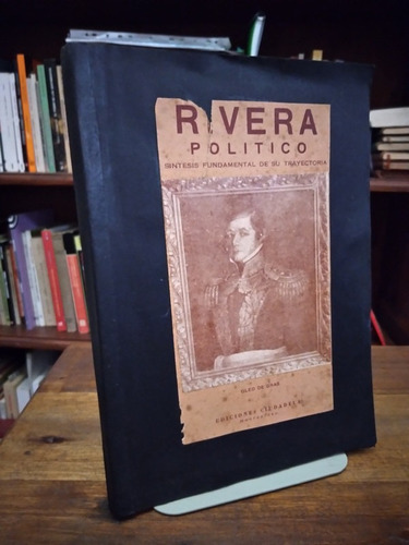 Rivera Politico. Sintesis De Su Trayectoria - Silva