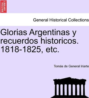 Libro Glorias Argentinas Y Recuerdos Historicos. 1818-182...