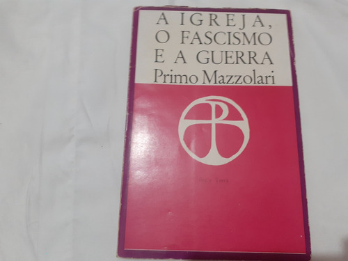 A Igreja O Fascismo E A Guerra Primo Mazzolari