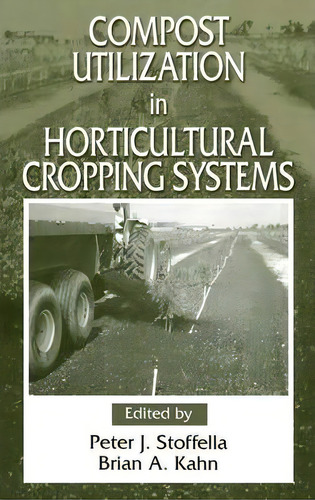 Compost Utilization In Horticultural Cropping Systems, De Peter J. Stoffella. Editorial Taylor Francis Inc, Tapa Dura En Inglés