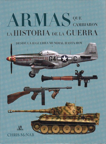 Armas Que Cambiaron La Historia De La Guerra - Chris Mcnab