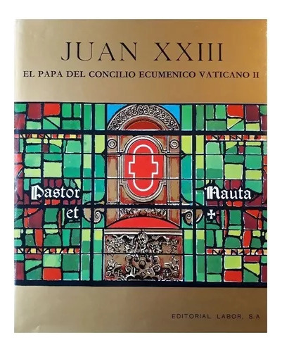 Juan Xxiii - El Papa Del Concilio Ecumenico Vaticano Ii