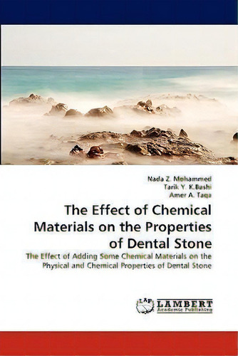 The Effect Of Chemical Materials On The Properties Of Dental Stone, De Tarik Y K Bashi. Editorial Lap Lambert Academic Publishing, Tapa Blanda En Inglés