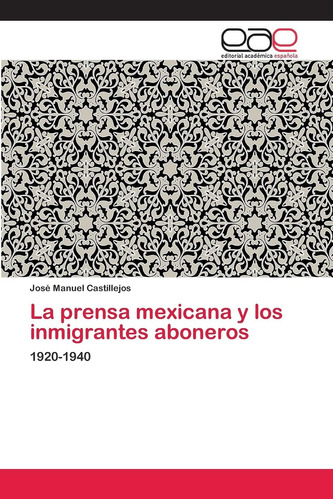 Libro: La Prensa Mexicana Y Los Inmigrantes Aboneros: 1920-1