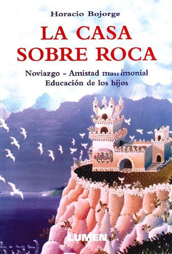 Libro La Casa Sobre Roca Noviazgo-amistad Matrimonial-educac