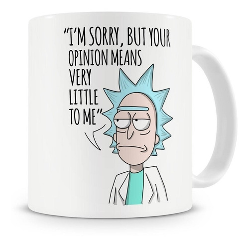 Taza Rick And Morty Diseño Ceramica But Your Opinion Means