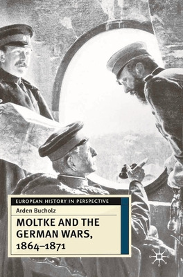 Libro Moltke And The German Wars, 1864-1871 - Bucholz, Ar...
