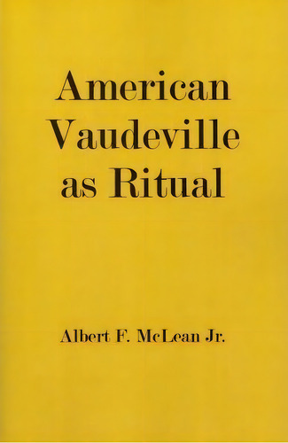 American Vaudeville As Ritual, De Jr. Albert Mclean. Editorial University Press Kentucky, Tapa Blanda En Inglés