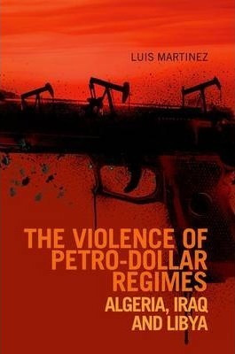 Libro Violence Of Petro-dollar Regimes : Algeria, Iraq, L...