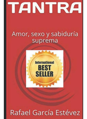 Tantra: Amor, Sexo Y Sabiduría Suprema García Estévez,rafael